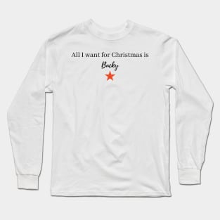 all i want for christmas is bucky Long Sleeve T-Shirt